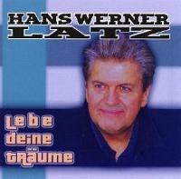 Hans Werner Latz Lebe deine Träume Release: 28.05.2014. Latz Records